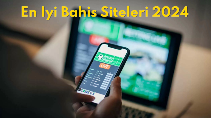 En İyi Bahis Siteleri 2024